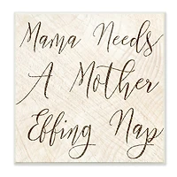 Stupell Industries Mama Needs a Mother Nap Funny Typography Wall Plaque Art