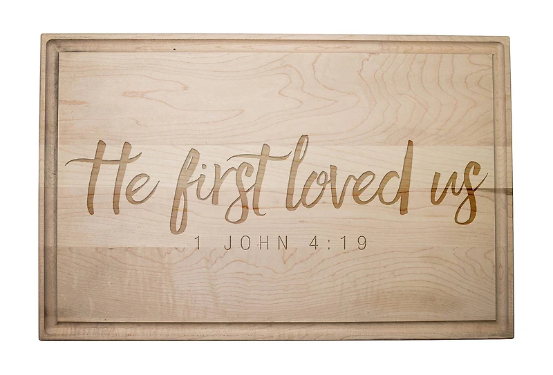 He First Loved Us 17" x 11" Maple Cutting Board