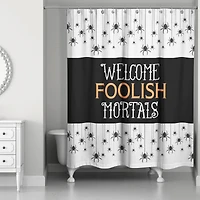 Welcome Foolish Mortals Shower Curtain