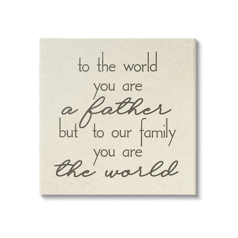 Stupell Industries You're The World Father Appreciation Canvas Wall Art