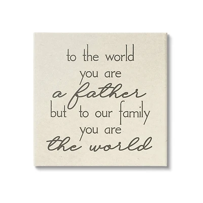 Stupell Industries You're The World Father Appreciation Canvas Wall Art