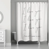 I Love You That's All 71" x 74" Shower Curtain