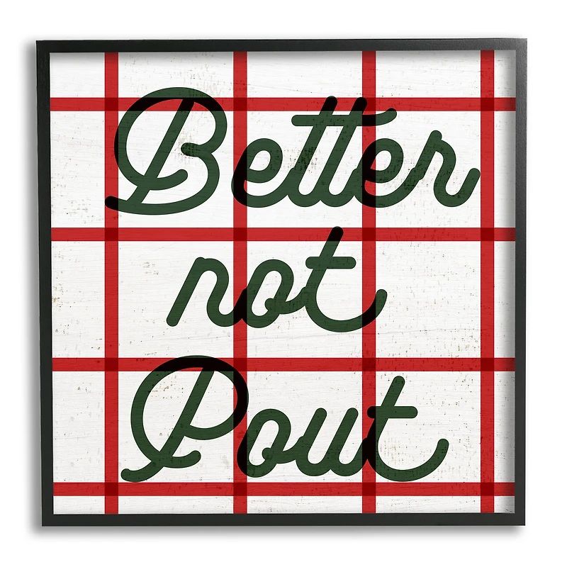 Stupell Industries Better Not Pout Plaid Phrase Framed Giclee Art