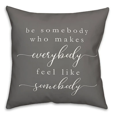 Be Somebody 18" x 18" Throw Pillow