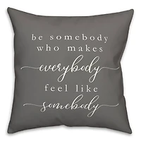 Be Somebody 18" x 18" Throw Pillow