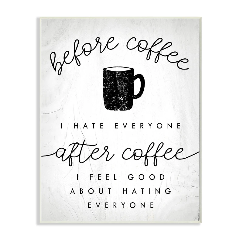 Stupell Industries Before Coffee Hate Everyone Wall Plaque