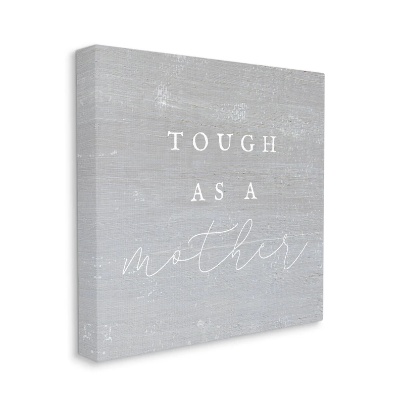 Stupell Industries Grey Tough As A Mother Canvas Wall Art