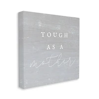 Stupell Industries Grey Tough As A Mother Canvas Wall Art