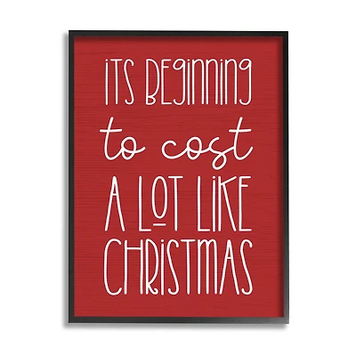 Stupell Industries Cost A Lot Like Christmas Funny Phrase Framed Giclee Art