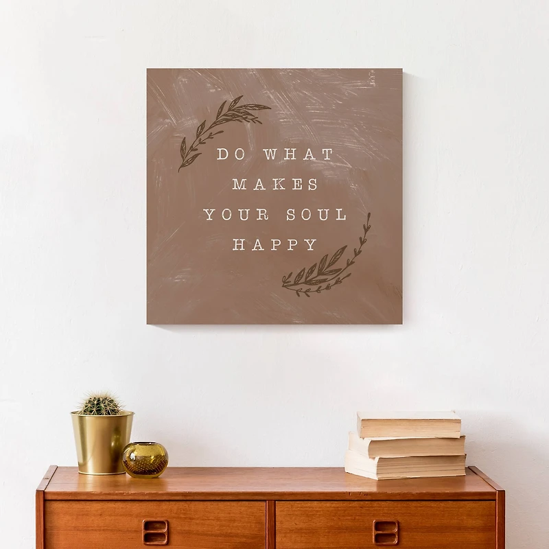 Do What Makes Your Soul Happy Terracotta 16" x 16" Canvas Wall Art