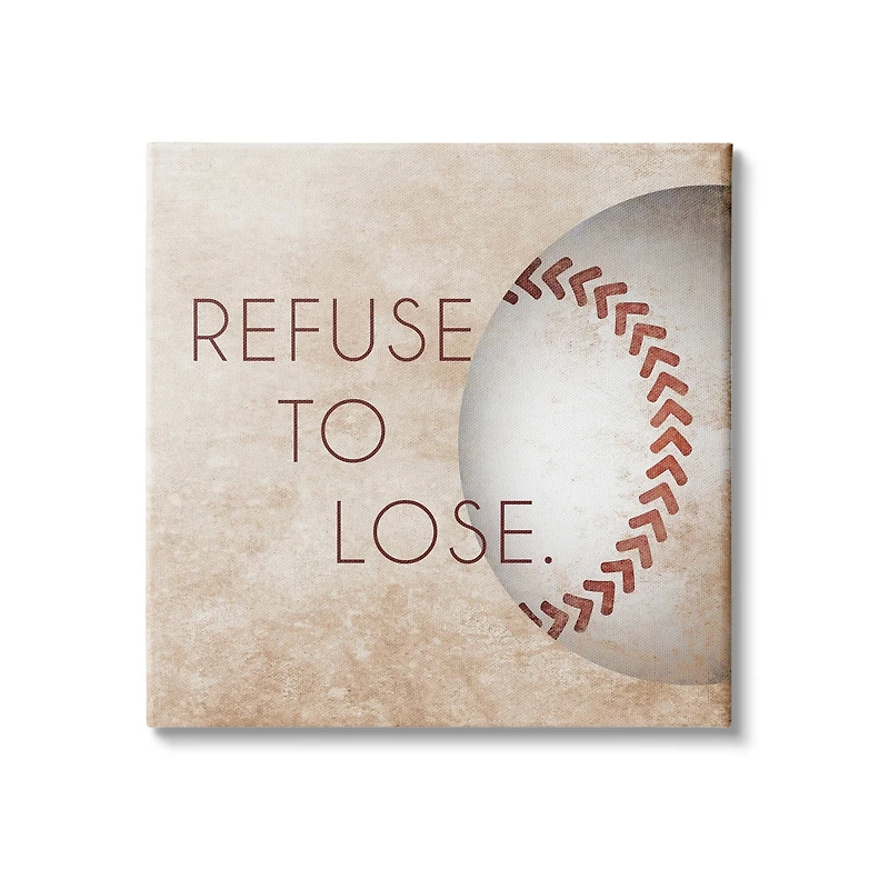 Stupell Industries Refuse To Lose Phrase Sports Baseball Rustic Brown Canvas Wall Art