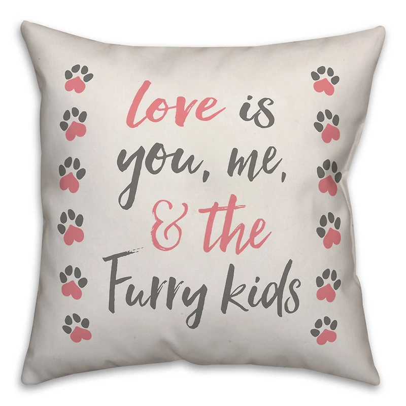 Love is You, Me & The Furry Kids Throw Pillow