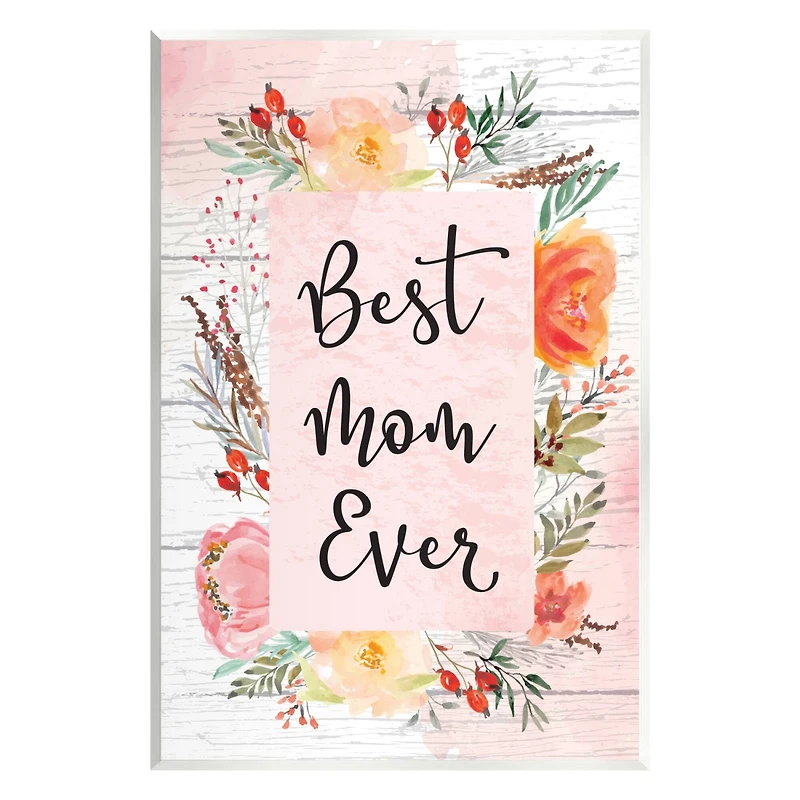 Stupell Industries Best Mom Ever Floral Mother's Day Wall Plaque Art