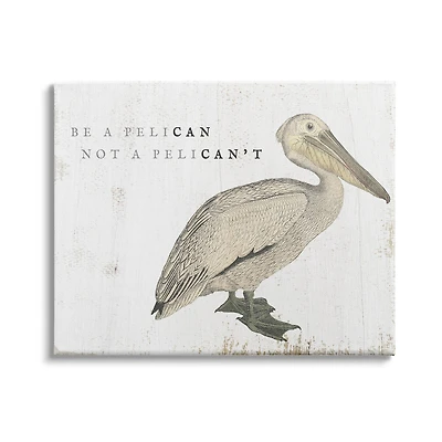 Stupell Industries Be Pelican not Pelican't Funny Beach Phrase Pun Canvas Wall Art