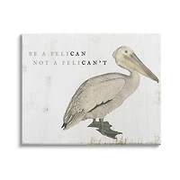 Stupell Industries Be Pelican not Pelican't Funny Beach Phrase Pun Canvas Wall Art