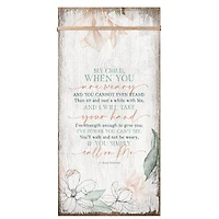 My Child When You Are Weary Wood Plaque