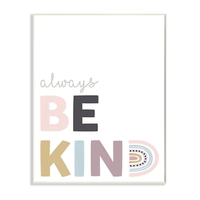 Stupell Industries White with Multicolored Always Be Kind Quote Wall Plaque