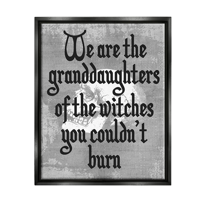 Stupell Industries Witches You Couldn't Burn Phrase Framed Floater Canvas Wall Art