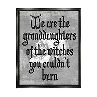 Stupell Industries Witches You Couldn't Burn Phrase Framed Floater Canvas Wall Art