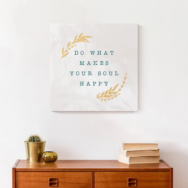 Do What Makes Your Soul Happy White 16" x 16" Canvas Wall Art
