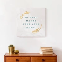 Do What Makes Your Soul Happy White 16" x 16" Canvas Wall Art