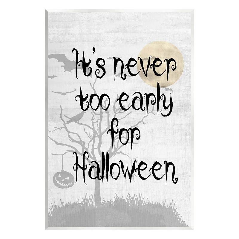 Stupell Industries Never Too Early Halloween Scene Wall Plaque Art