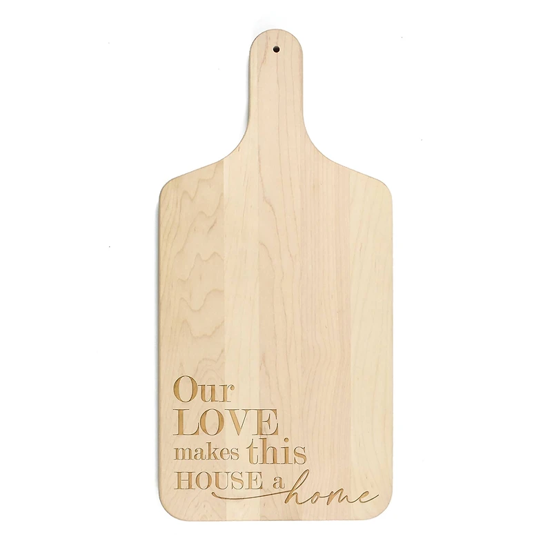 17" Our Love Makes This House a Home Maple Paddle Cutting Board