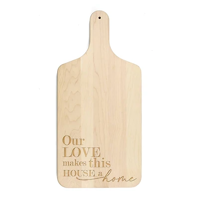 17" Our Love Makes This House a Home Maple Paddle Cutting Board