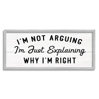 Stupell Industries Not Arguing Explaining Why I'm Right Funny Phrase in Gray Frame Wall Art
