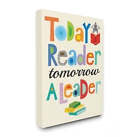Stupell Industries Today a Reader Tomorrow a Leader Canvas Wall Art