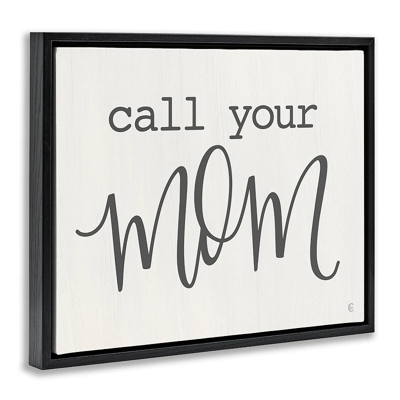 Stupell Industries Call Your Mom Encouraging Casual Typography Phrase Floater Framed Art