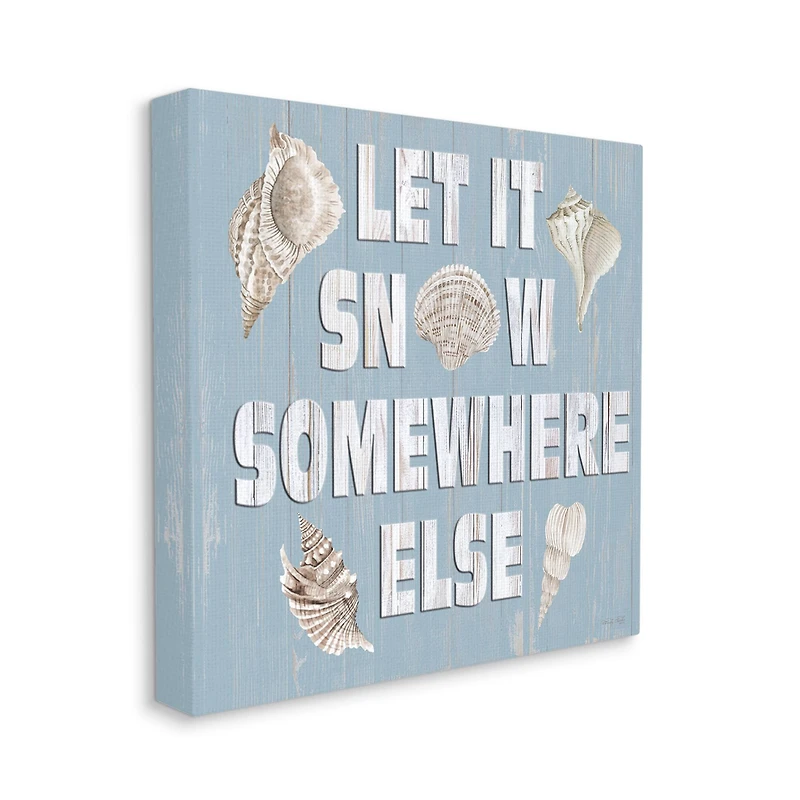 Stupell Industries Let It Snow Somewhere Else Seashells Canvas Wall Art