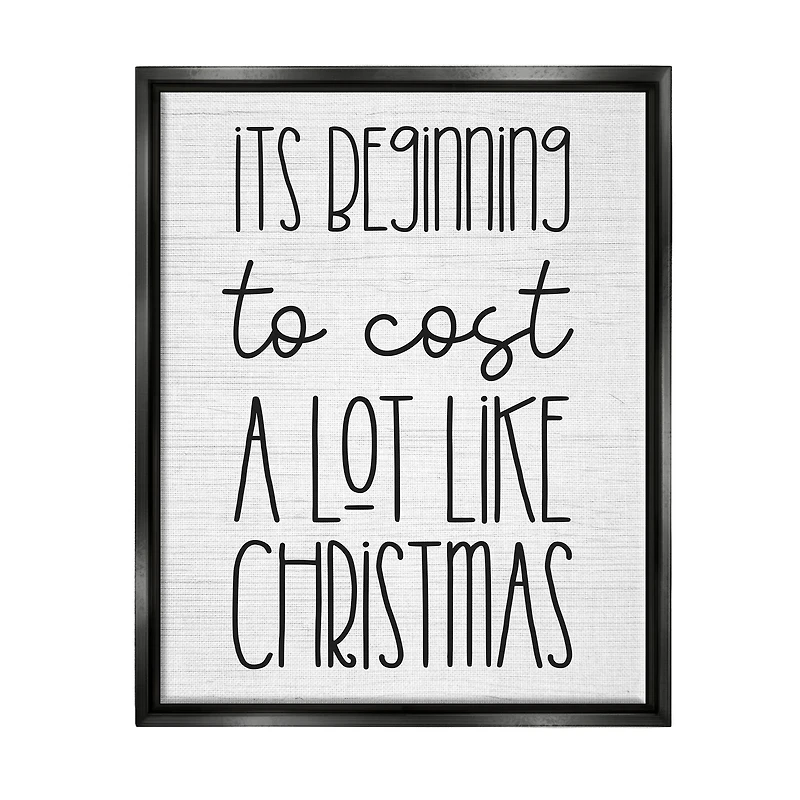Stupell Industries Beginning To Cost Like Christmas Humor Framed Floater Canvas Wall Art