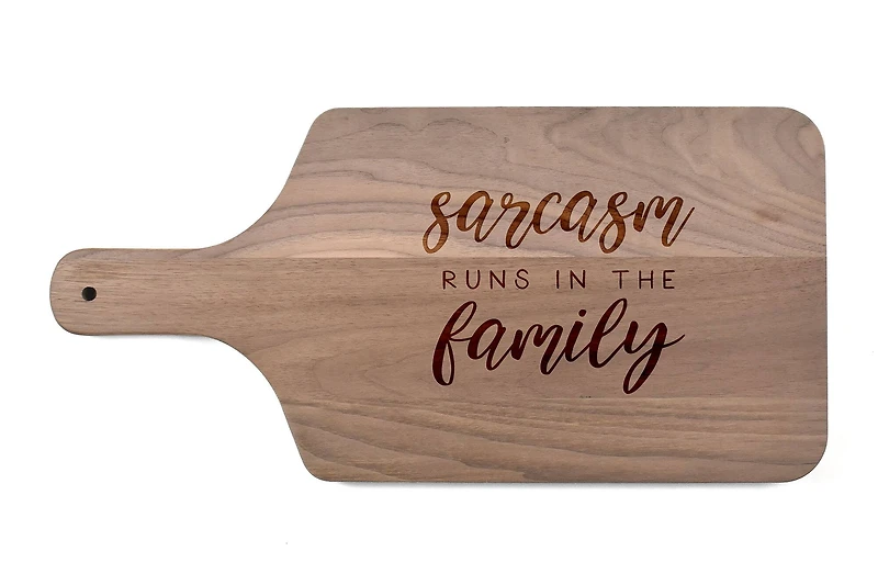 Sarcasm Runs in the Family 17" x 8" Walnut Paddle Cutting Board