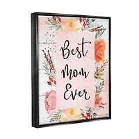 Stupell Industries Best Mom Ever Floral Family Floater Framed Art