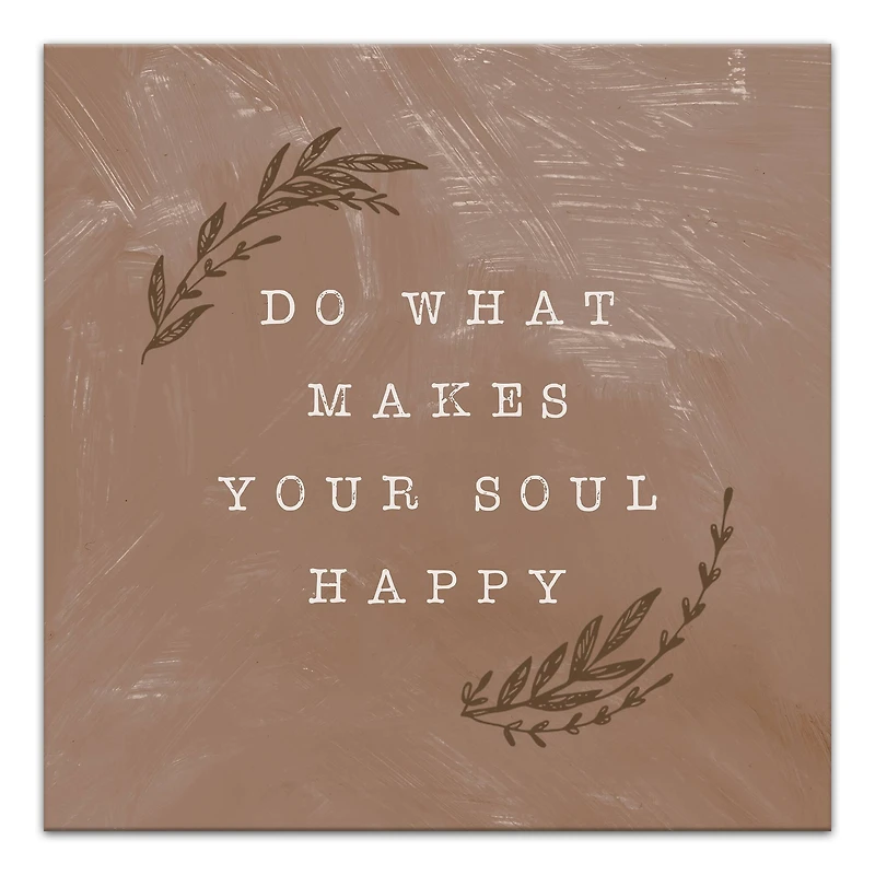 Do What Makes Your Soul Happy Terracotta 16" x 16" Canvas Wall Art