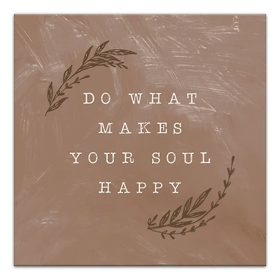 Do What Makes Your Soul Happy Terracotta 16" x 16" Canvas Wall Art