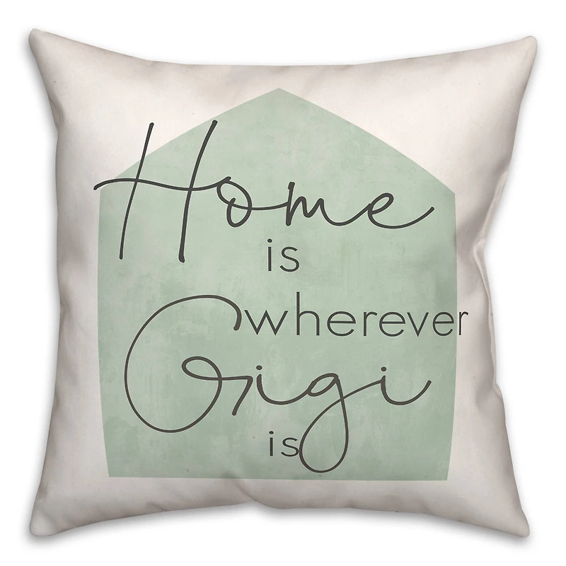 Home is Wherever Gigi Is Sage Throw Pillow