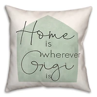 Home is Wherever Gigi Is Sage Throw Pillow