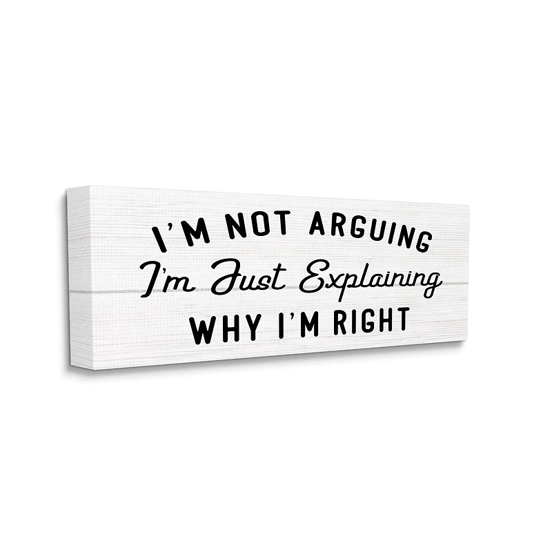 Stupell Industries Not Arguing Explaining Why I'm Right Funny Phrase Canvas Wall Art