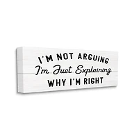 Stupell Industries Not Arguing Explaining Why I'm Right Funny Phrase Canvas Wall Art
