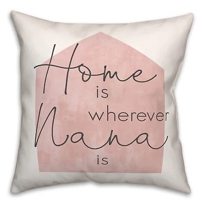 Home is Wherever Nana Is Blush Throw Pillow