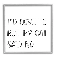 Stupell Industries But My Cat Said No Phrase Pet Humor in Gray Frame Wall Art