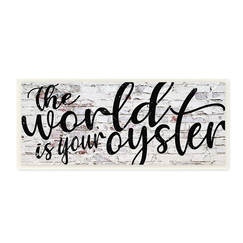 Stupell Industries World Is Your Oyster Textured Brick Inspirational Word Design Wood Wall Plaque