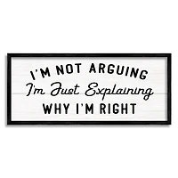Stupell Industries Not Arguing Explaining Why I'm Right Funny Phrase in Frame Wall Art