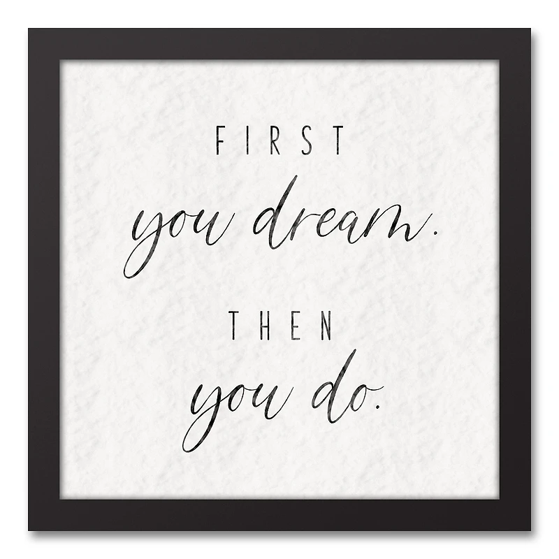 First You Dream 13.73" x 13.73" Black Framed Canvas