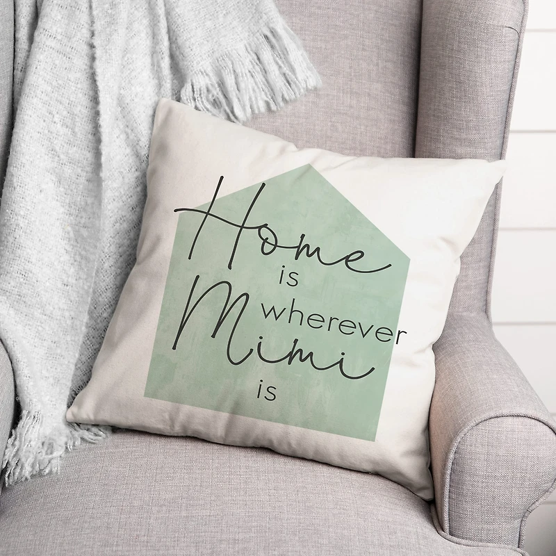 Home is Wherever Mimi Is Sage Throw Pillow