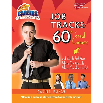 Gallopade Careers Curriculum Job Tracks: 60 Great Careers...and How to Get From Where You Are to Where you Want to Go!