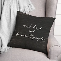 Work Hard and Be Nice to People Indoor/Outdoor Pillow