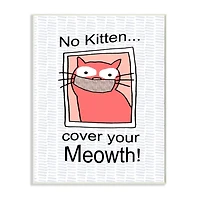 Stupell Industries No Kitten Cover Your Meowth Wall Art
